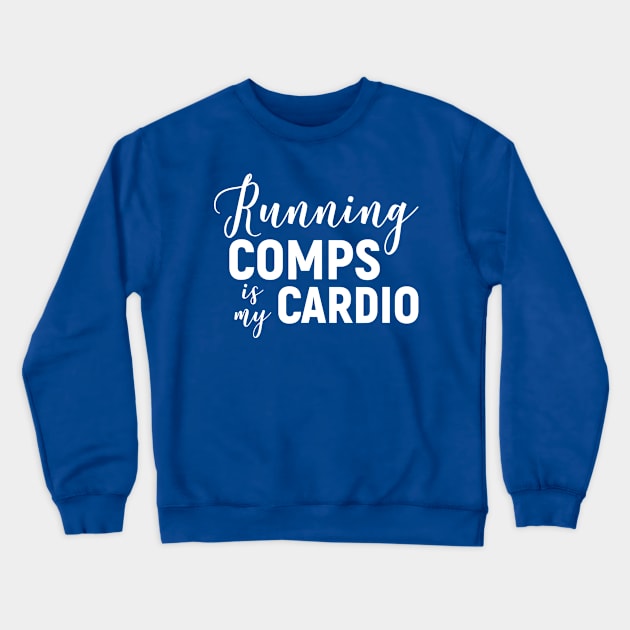 Running Comps Is My Cardio 2 Crewneck Sweatshirt by ceniu